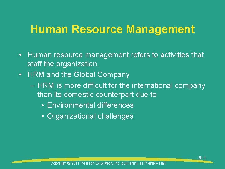 Human Resource Management • Human resource management refers to activities that staff the organization.