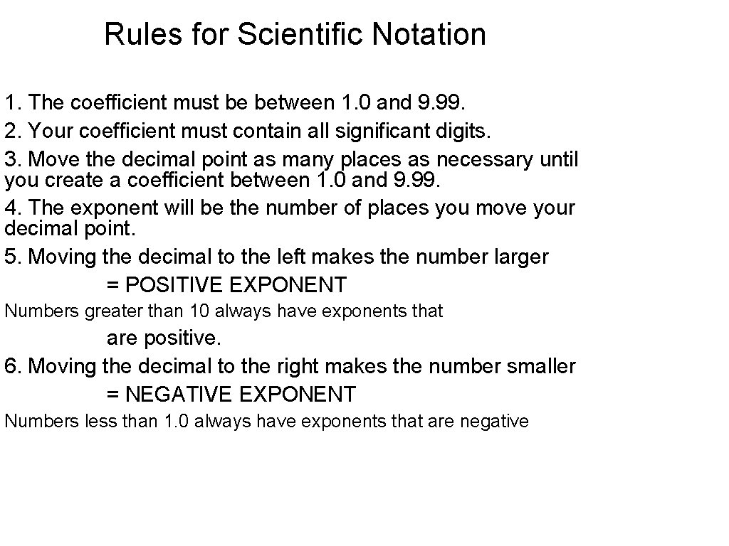 Rules for Scientific Notation 1. The coefficient must be between 1. 0 and 9. Rules for Scientific Notation 1. The coefficient must be between 1. 0 and 9.