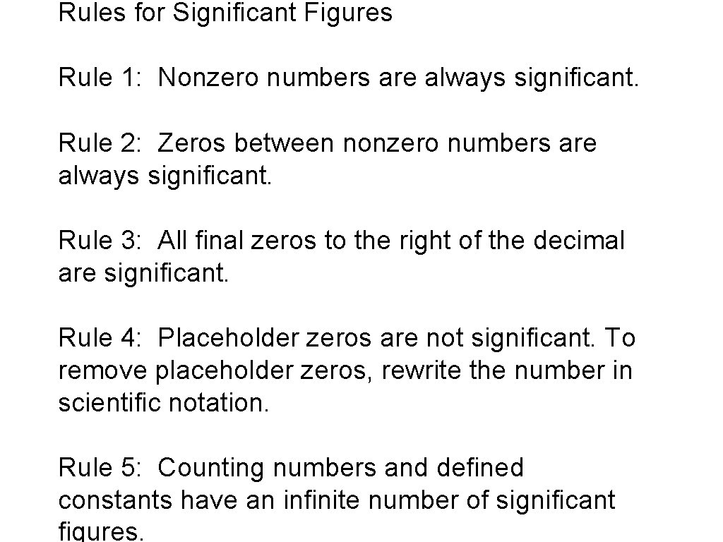 Rules for Significant Figures Rule 1: Nonzero numbers are always significant. Rule 2: Zeros Rules for Significant Figures Rule 1: Nonzero numbers are always significant. Rule 2: Zeros