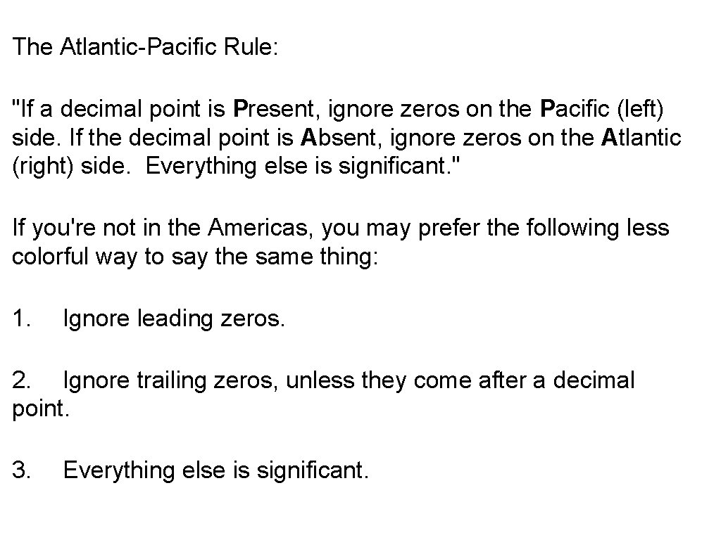 The Atlantic-Pacific Rule: "If a decimal point is Present, ignore zeros on the Pacific The Atlantic-Pacific Rule: "If a decimal point is Present, ignore zeros on the Pacific
