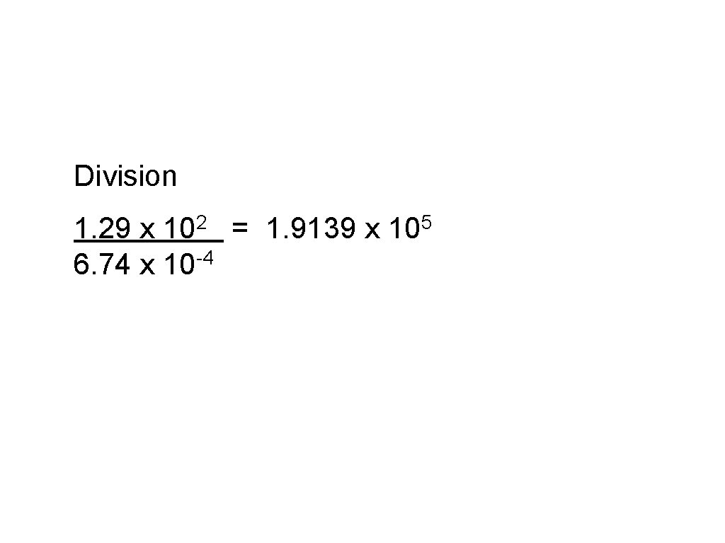 Division 2 10 1. 29 x = 1. 9139 x 6. 74 x 10 Division 2 10 1. 29 x = 1. 9139 x 6. 74 x 10
