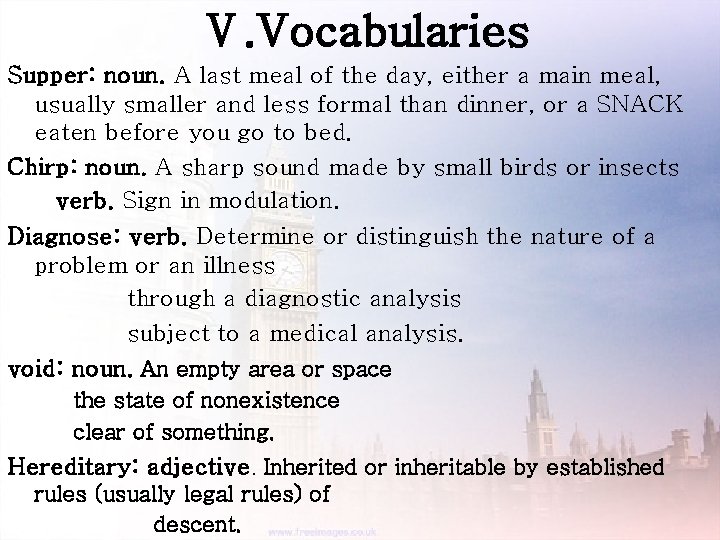 Ⅴ. Vocabularies Supper: noun. A last meal of the day, either a main meal,