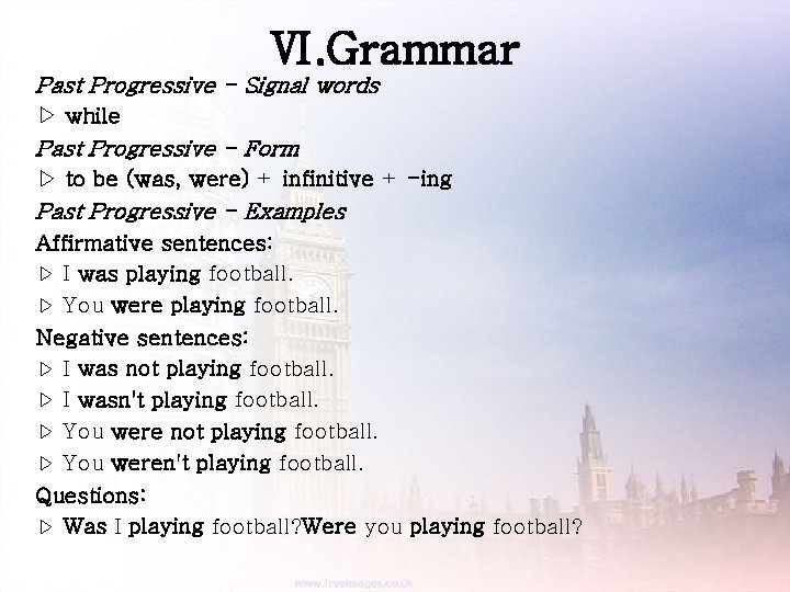 Ⅵ. Grammar Past Progressive - Signal words ▷ while Past Progressive - Form ▷