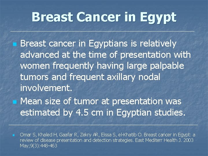 Breast Cancer in Egypt n n n Breast cancer in Egyptians is relatively advanced