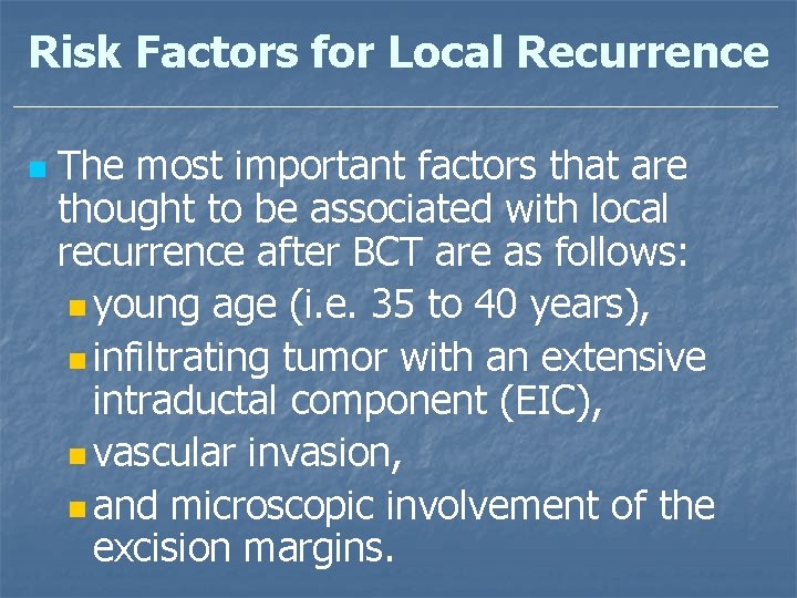 Risk Factors for Local Recurrence n The most important factors that are thought to