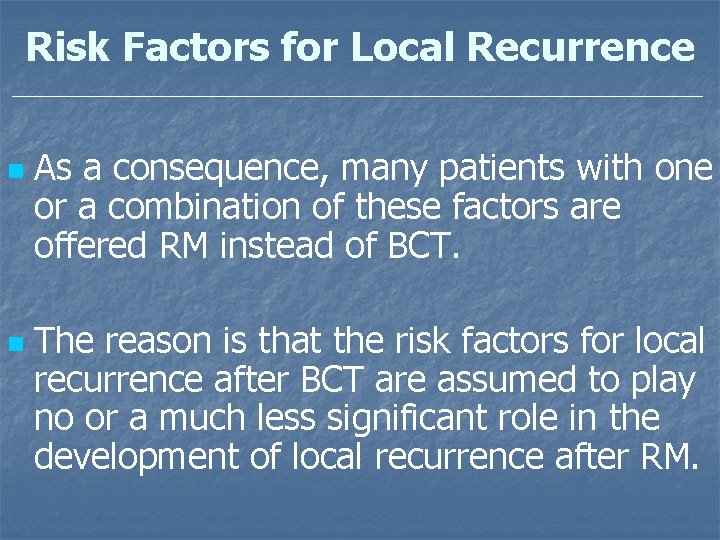 Risk Factors for Local Recurrence n n As a consequence, many patients with one