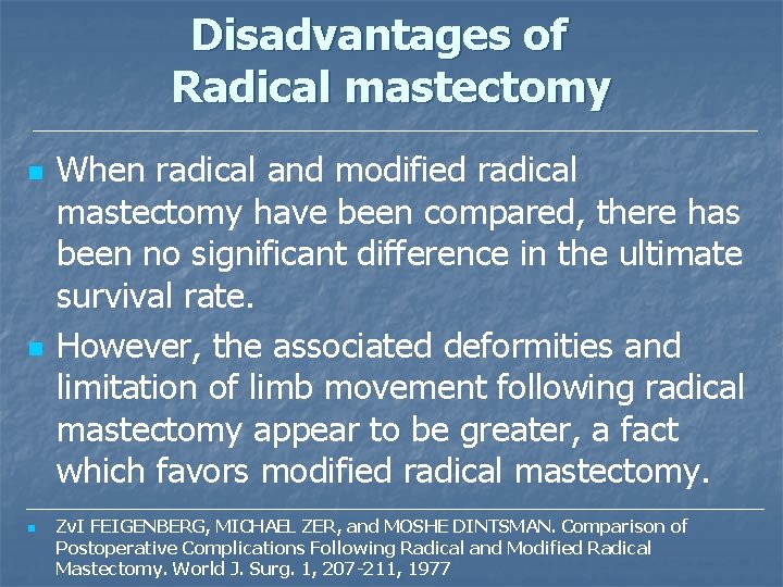 Disadvantages of Radical mastectomy n n n When radical and modified radical mastectomy have