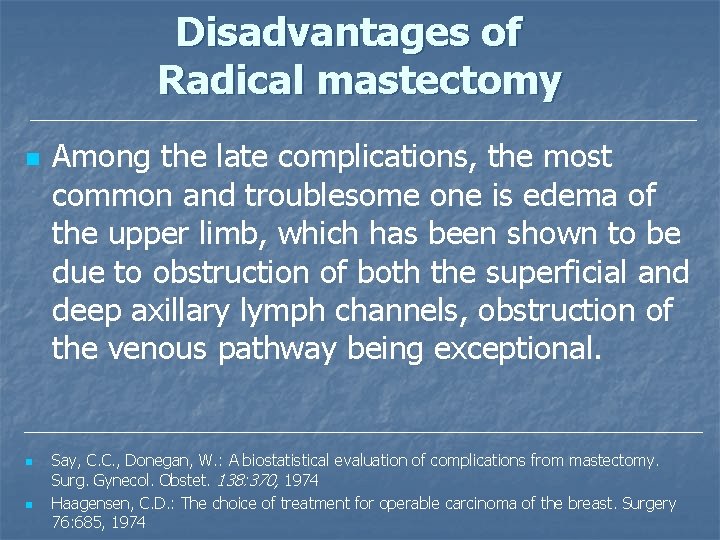 Disadvantages of Radical mastectomy n n n Among the late complications, the most common