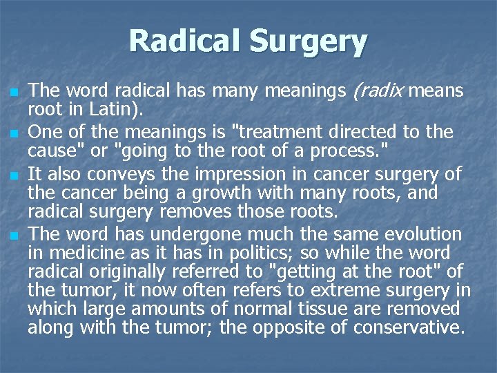 Radical Surgery n n The word radical has many meanings (radix means root in