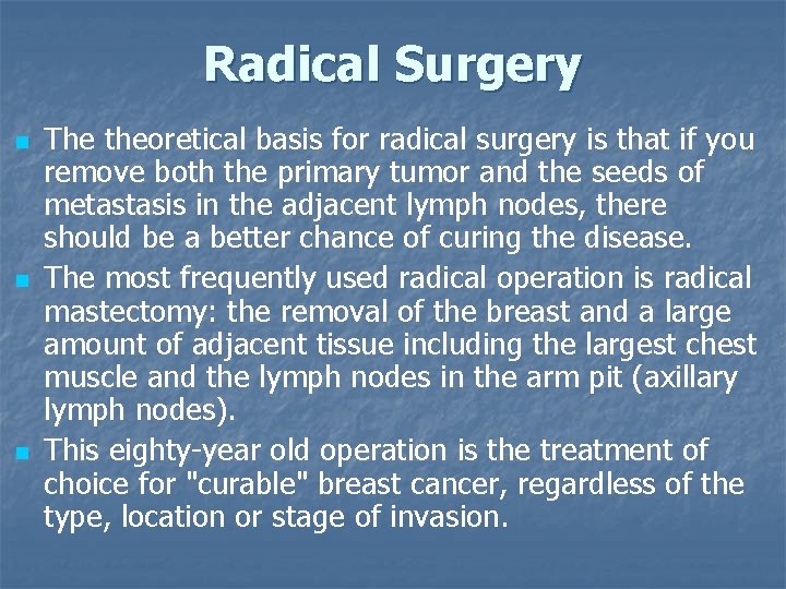 Radical Surgery n n n The theoretical basis for radical surgery is that if