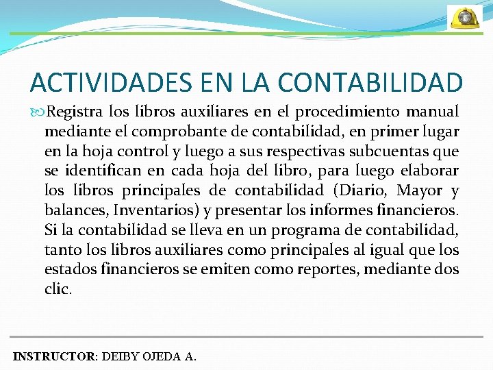 ACTIVIDADES EN LA CONTABILIDAD Registra los libros auxiliares en el procedimiento manual mediante el