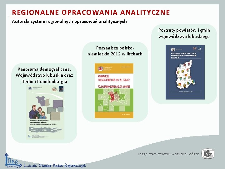 REGIONALNE OPRACOWANIA ANALITYCZNE Autorski system regionalnych opracowań analitycznych Portrety powiatów i gmin województwa lubuskiego