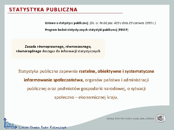 STATYSTYKA PUBLICZNA Ustawa o statystyce publicznej (Dz. U. Nr 88 poz. 439 z dnia