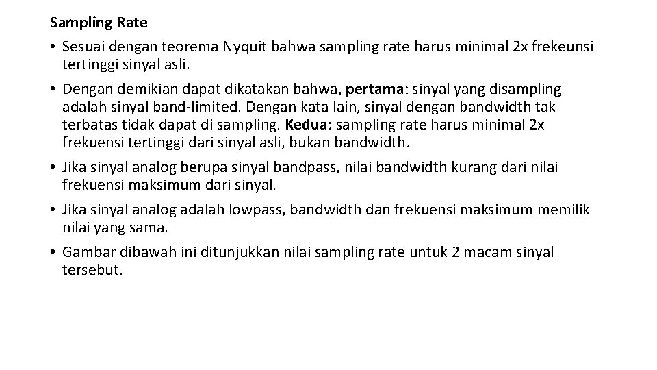 Sampling Rate • Sesuai dengan teorema Nyquit bahwa sampling rate harus minimal 2 x