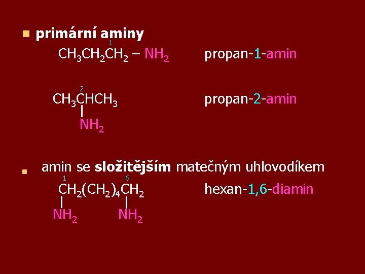 n primární aminy 1 CH 3 CH 2 – NH 2 2 CH 3