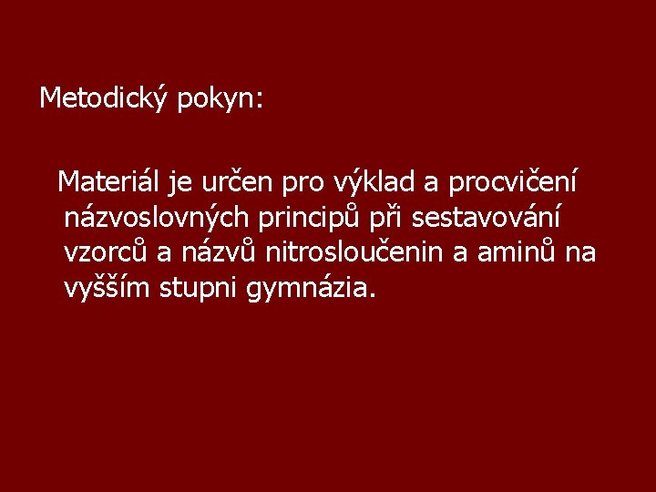 Metodický pokyn: Materiál je určen pro výklad a procvičení názvoslovných principů při sestavování vzorců