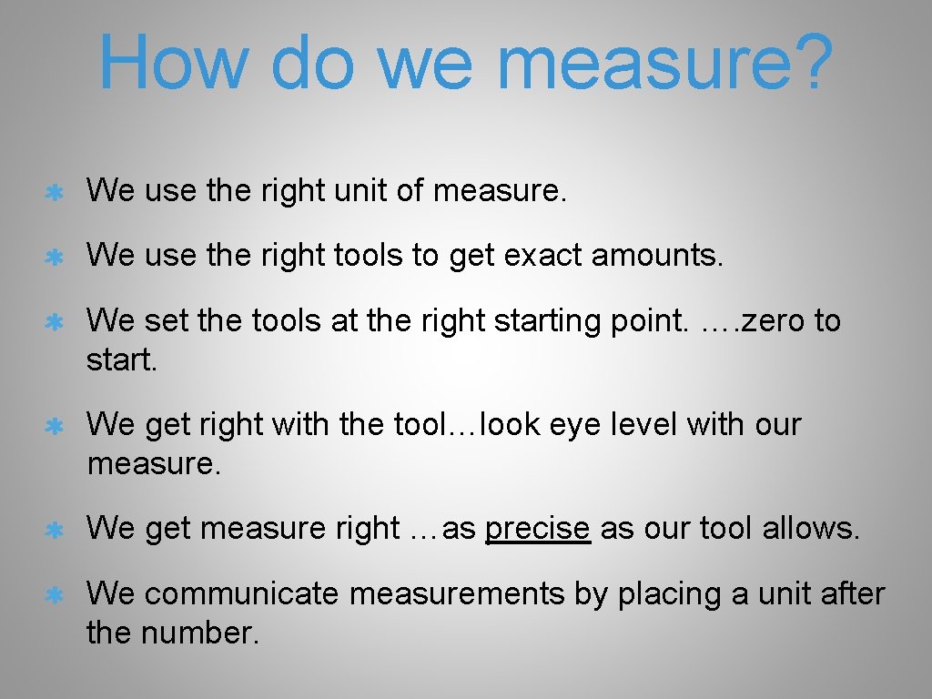 How do we measure? We use the right unit of measure. We use the