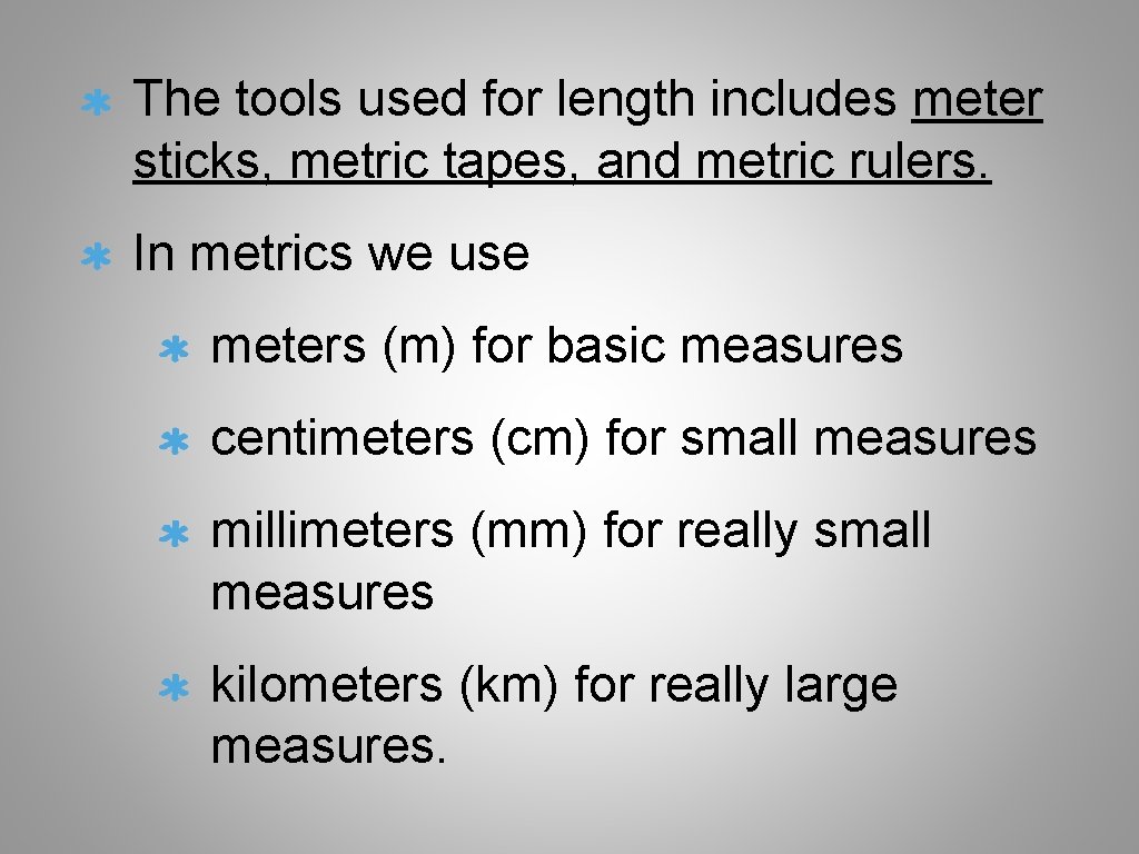 The tools used for length includes meter sticks, metric tapes, and metric rulers. In