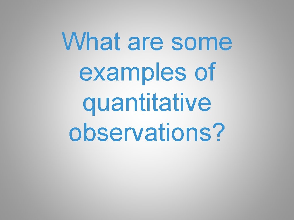 What are some examples of quantitative observations? 