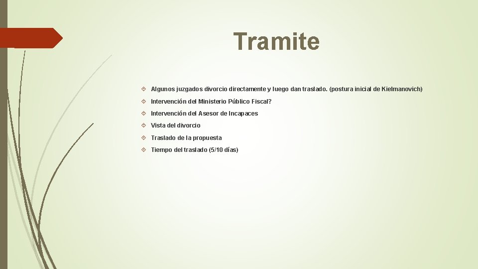 Tramite Algunos juzgados divorcio directamente y luego dan traslado. (postura inicial de Kielmanovich) Intervención