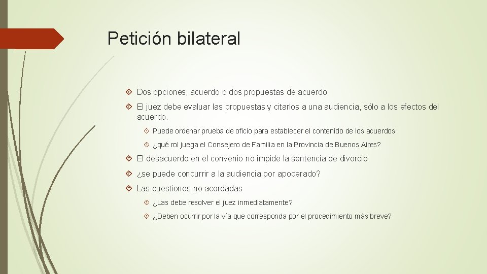 Petición bilateral Dos opciones, acuerdo o dos propuestas de acuerdo El juez debe evaluar