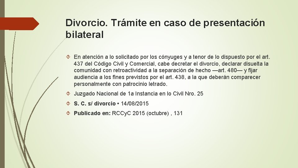 Divorcio. Trámite en caso de presentación bilateral En atención a lo solicitado por los
