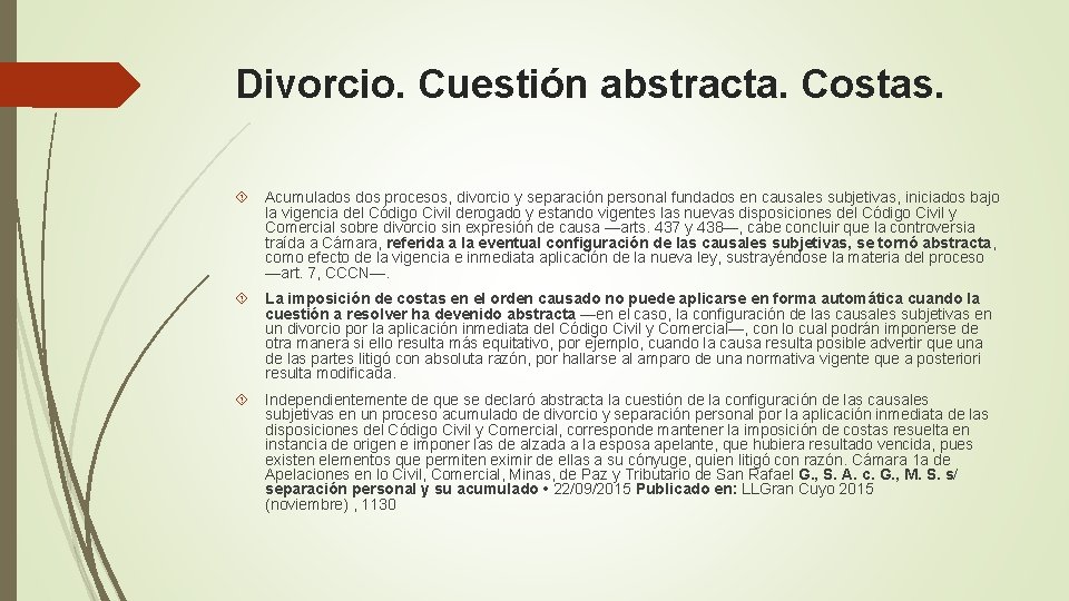 Divorcio. Cuestión abstracta. Costas. Acumulados procesos, divorcio y separación personal fundados en causales subjetivas,