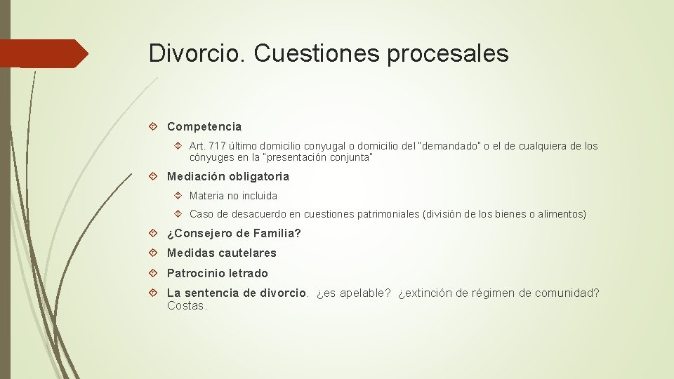 Divorcio. Cuestiones procesales Competencia Art. 717 último domicilio conyugal o domicilio del “demandado” o