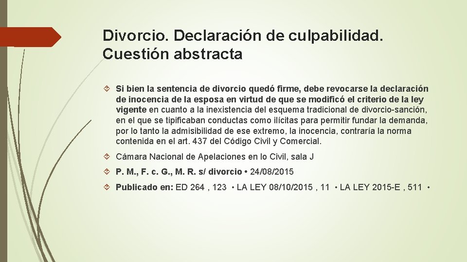 Divorcio. Declaración de culpabilidad. Cuestión abstracta Si bien la sentencia de divorcio quedó firme,