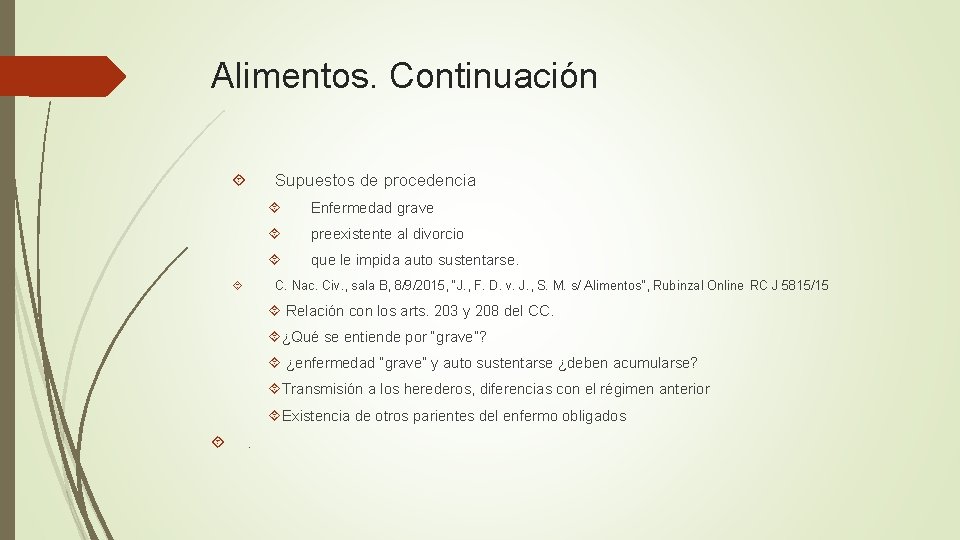 Alimentos. Continuación Supuestos de procedencia Enfermedad grave preexistente al divorcio que le impida auto