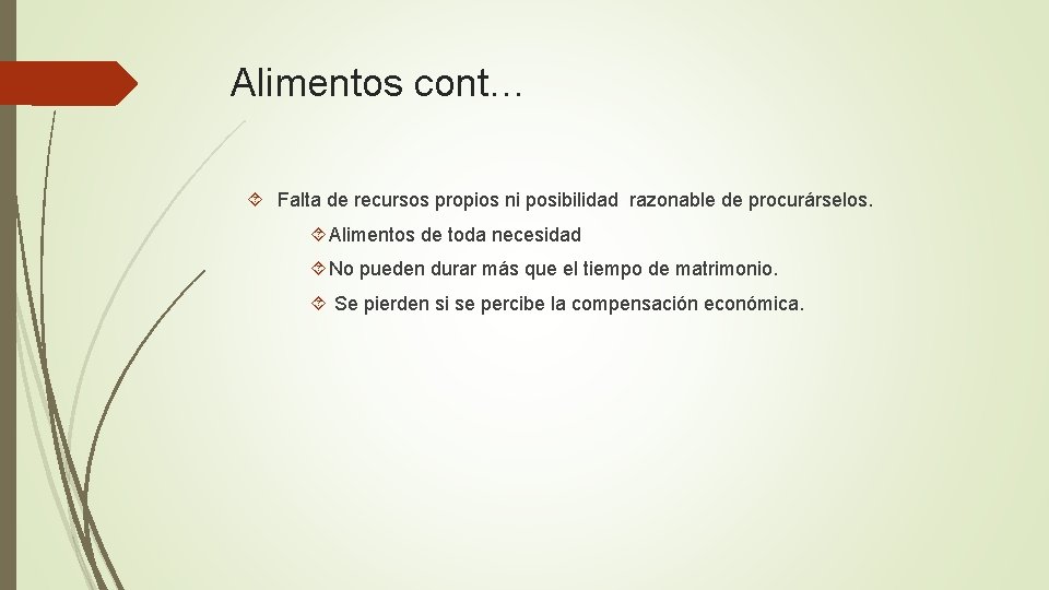 Alimentos cont… Falta de recursos propios ni posibilidad razonable de procurárselos. Alimentos de toda