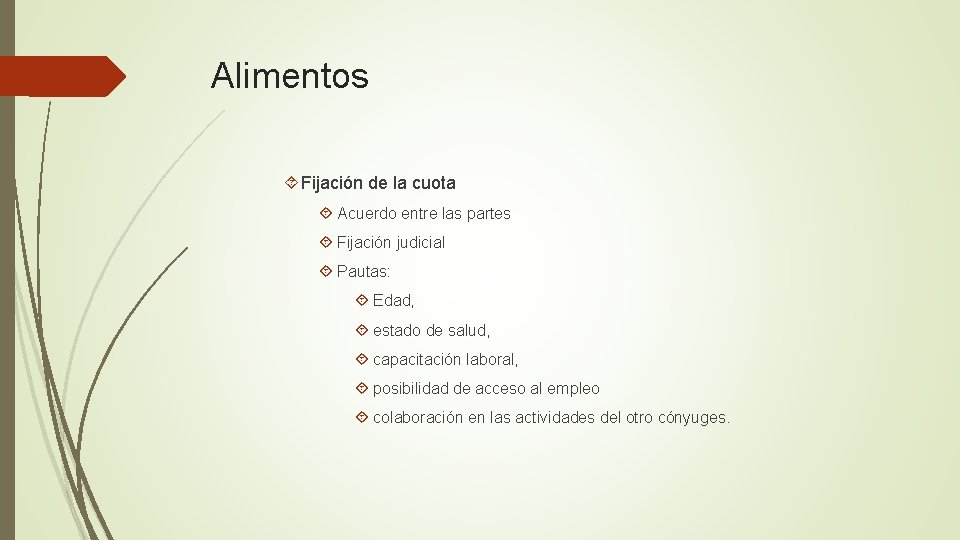 Alimentos Fijación de la cuota Acuerdo entre las partes Fijación judicial Pautas: Edad, estado