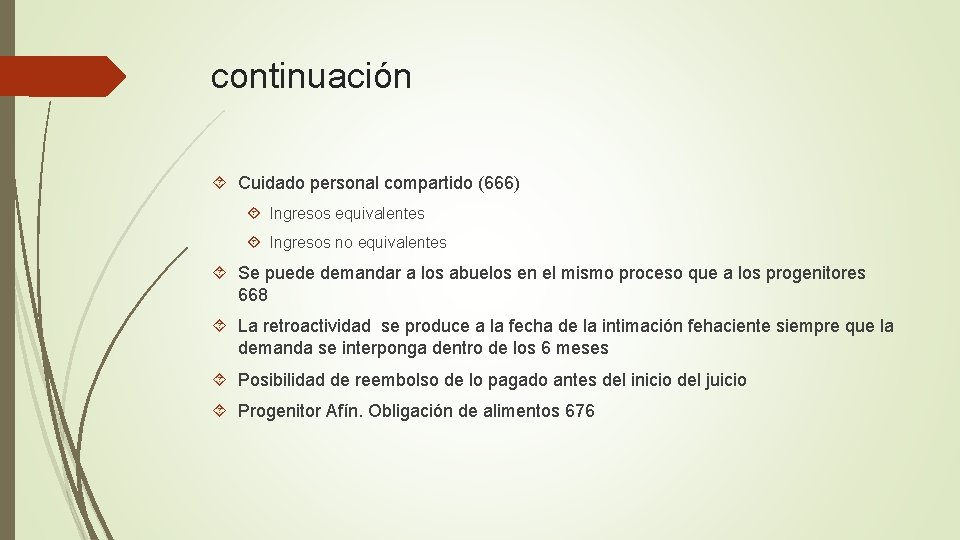 continuación Cuidado personal compartido (666) Ingresos equivalentes Ingresos no equivalentes Se puede demandar a