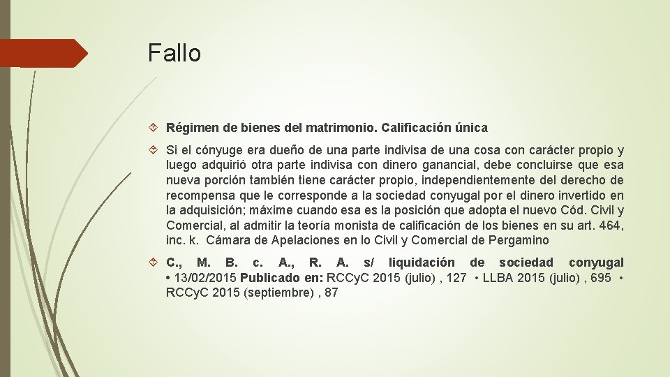 Fallo Régimen de bienes del matrimonio. Calificación única Si el cónyuge era dueño de