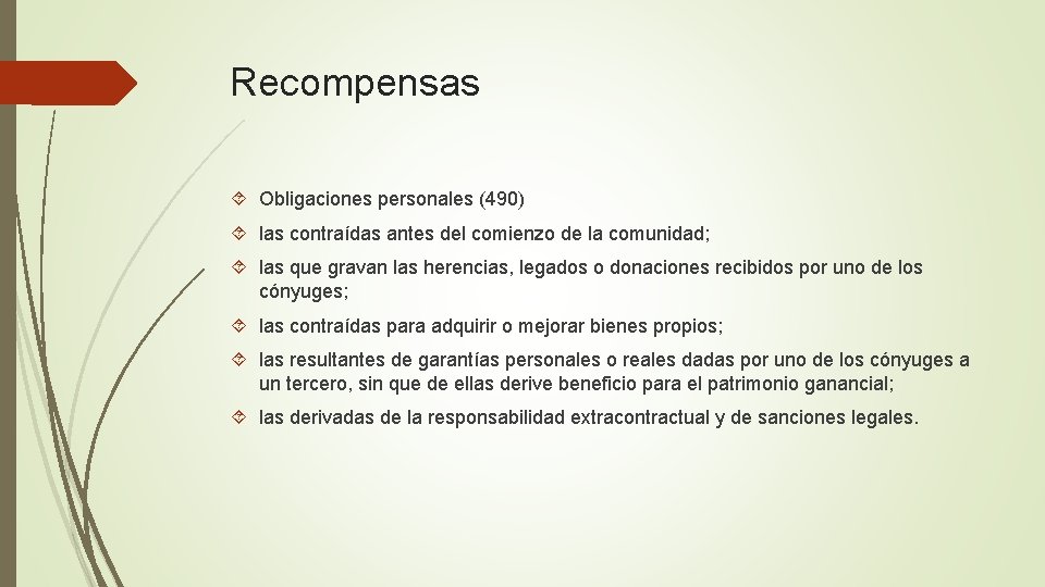 Recompensas Obligaciones personales (490) las contraídas antes del comienzo de la comunidad; las que