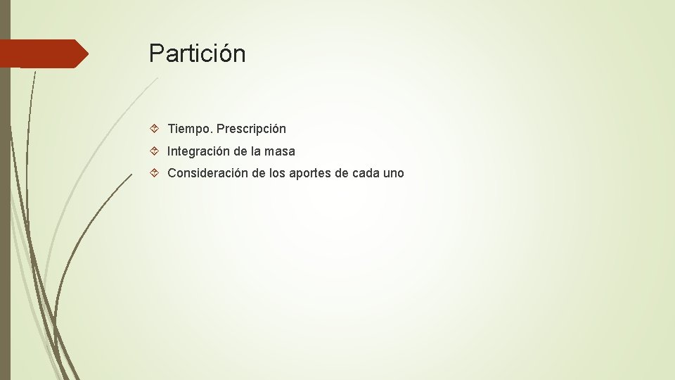 Partición Tiempo. Prescripción Integración de la masa Consideración de los aportes de cada uno