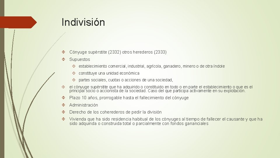 Indivisión Cónyuge supérstite (2332) otros herederos (2333) Supuestos establecimiento comercial, industrial, agrícola, ganadero, minero