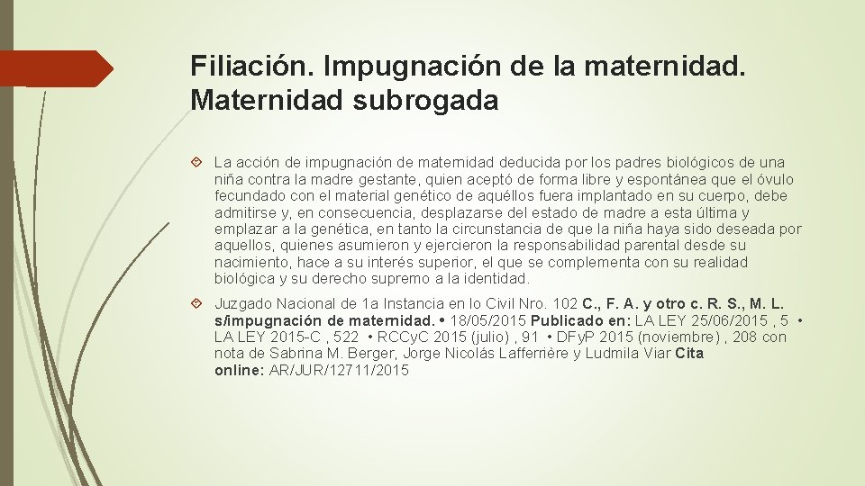 Filiación. Impugnación de la maternidad. Maternidad subrogada La acción de impugnación de maternidad deducida