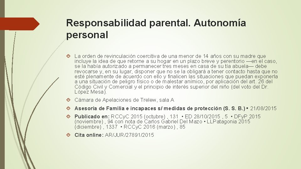 Responsabilidad parental. Autonomía personal La orden de revinculación coercitiva de una menor de 14