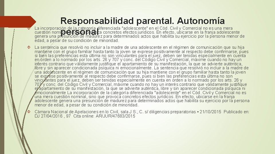  Responsabilidad parental. Autonomía La incorporación de la categoría diferenciada "adolescente" en el Cód.