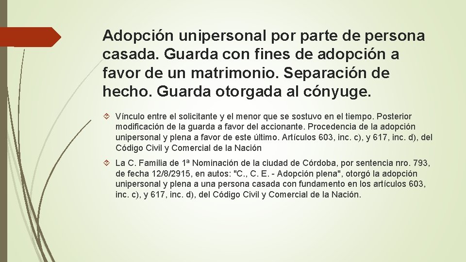 Adopción unipersonal por parte de persona casada. Guarda con fines de adopción a favor