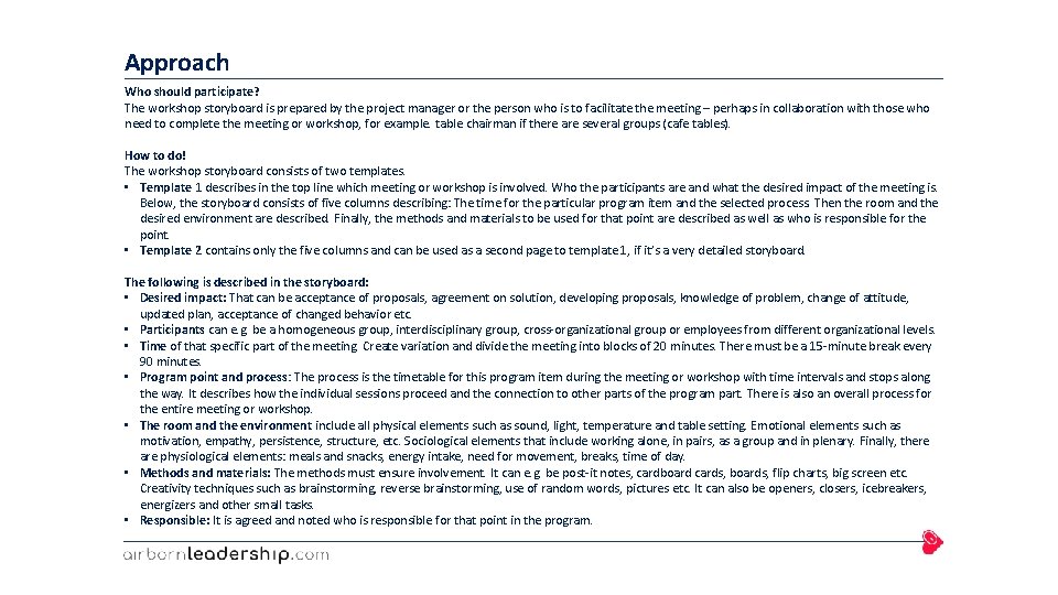 Approach Who should participate? The workshop storyboard is prepared by the project manager or