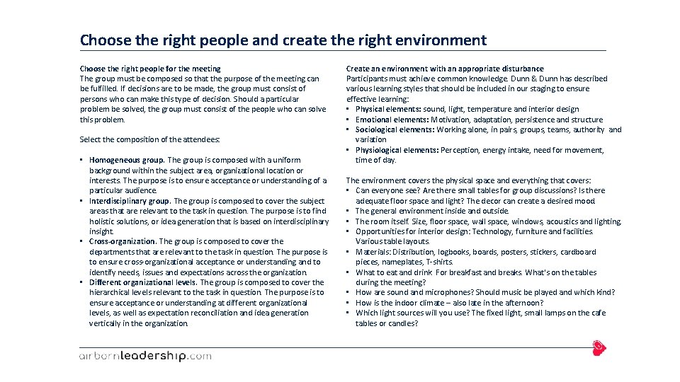 Choose the right people and create the right environment Choose the right people for