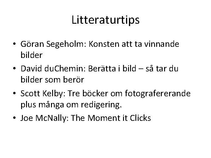 Litteraturtips • Göran Segeholm: Konsten att ta vinnande bilder • David du. Chemin: Berätta