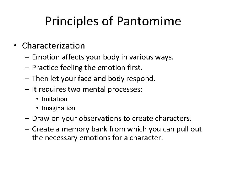 Principles of Pantomime • Characterization – Emotion affects your body in various ways. –