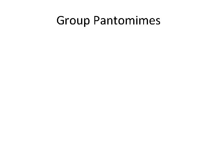 Group Pantomimes 