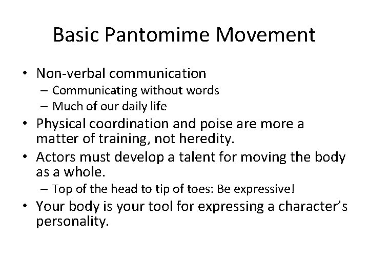 Basic Pantomime Movement • Non-verbal communication – Communicating without words – Much of our