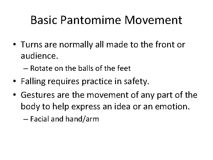 Basic Pantomime Movement • Turns are normally all made to the front or audience.