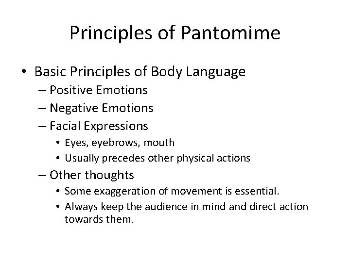 Principles of Pantomime • Basic Principles of Body Language – Positive Emotions – Negative