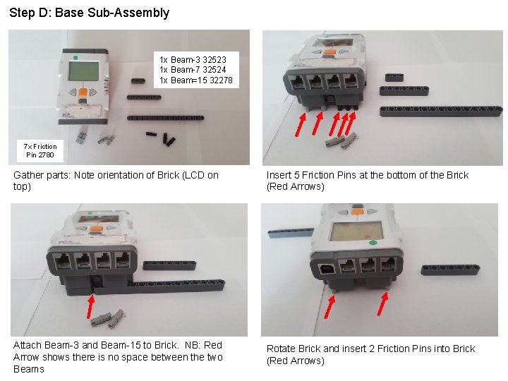 Step D: Base Sub-Assembly 1 x Beam-3 32523 1 x Beam-7 32524 1 x